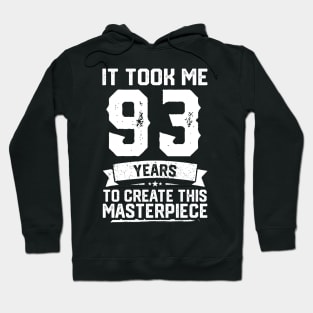 It Took Me 93 Years To Create This Masterpiece Hoodie